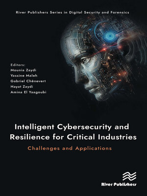 cover image of Intelligent Cybersecurity and Resilience for Critical Industries